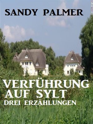 cover image of Verführung auf Sylt--Drei Erzählungen